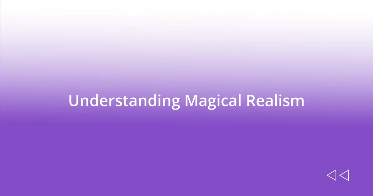 Understanding Magical Realism