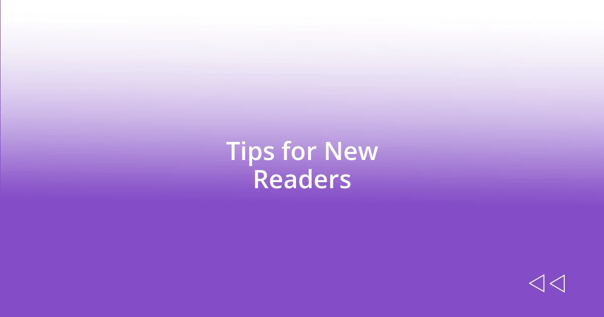 Tips for New Readers