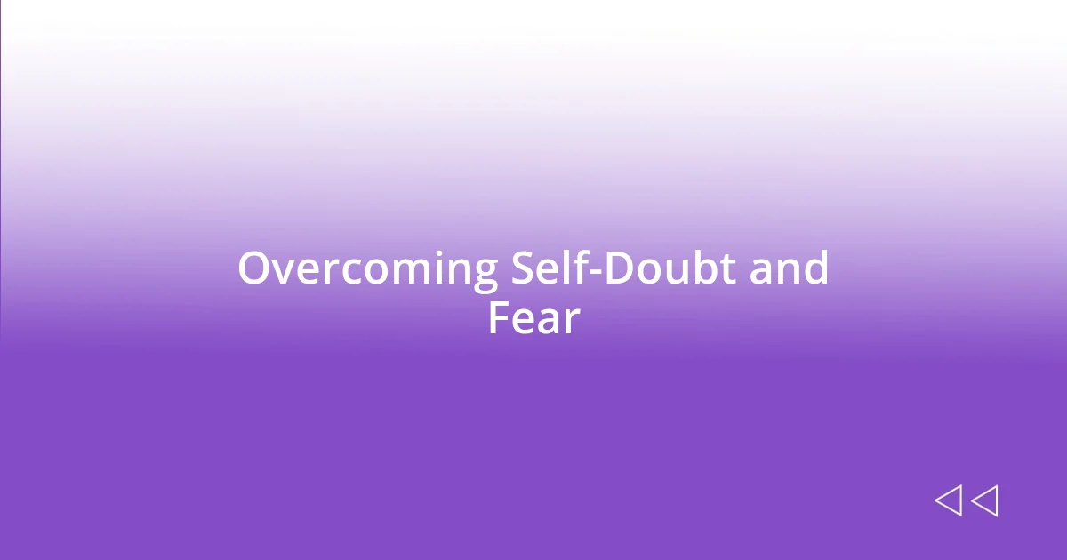 Overcoming Self-Doubt and Fear