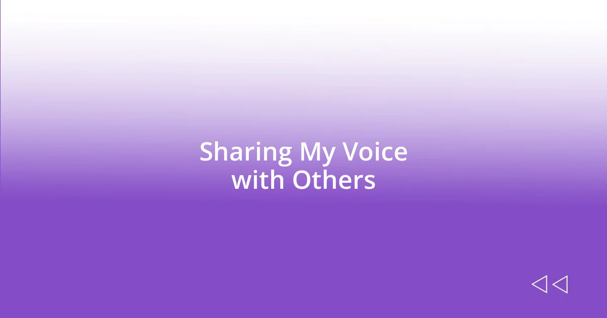 Sharing My Voice with Others