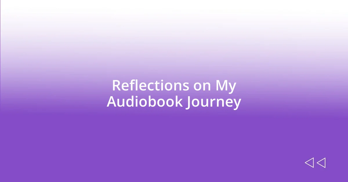 Reflections on My Audiobook Journey