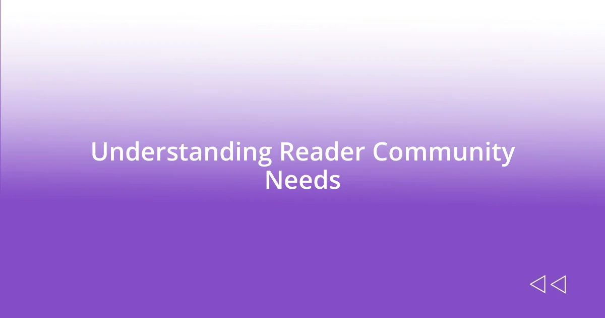 Understanding Reader Community Needs