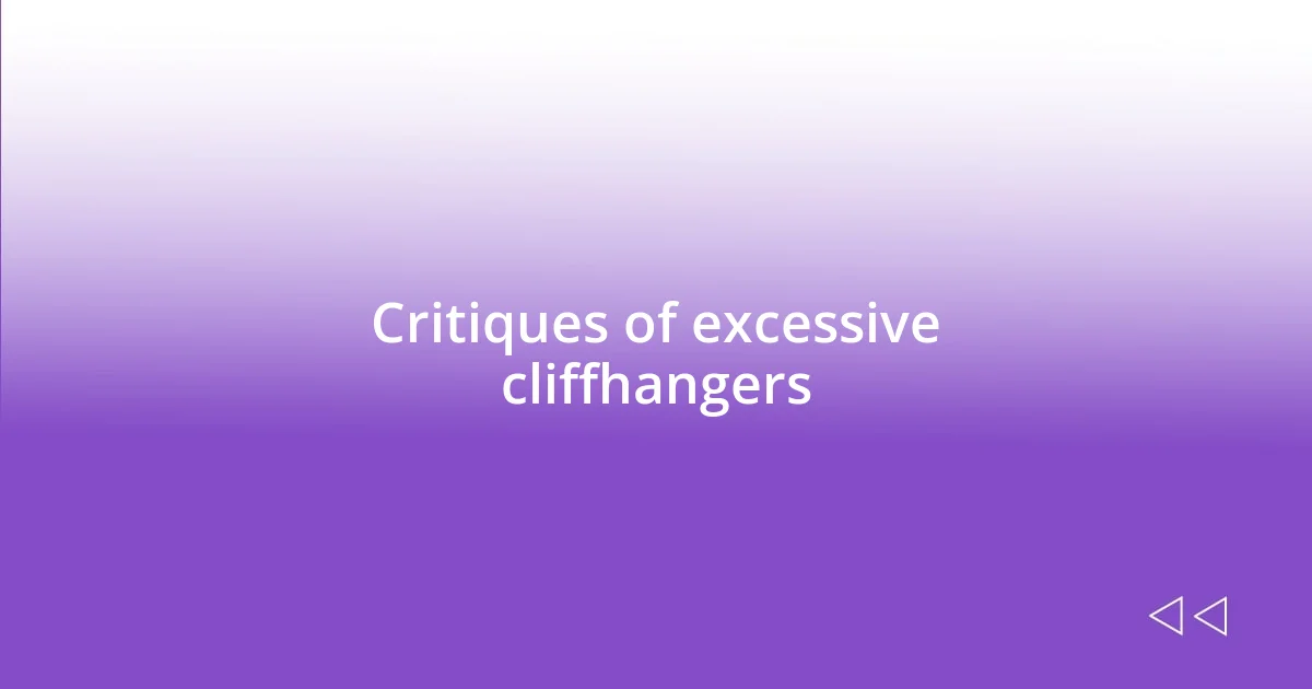 Critiques of excessive cliffhangers