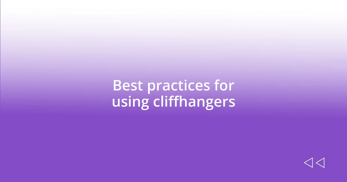 Best practices for using cliffhangers