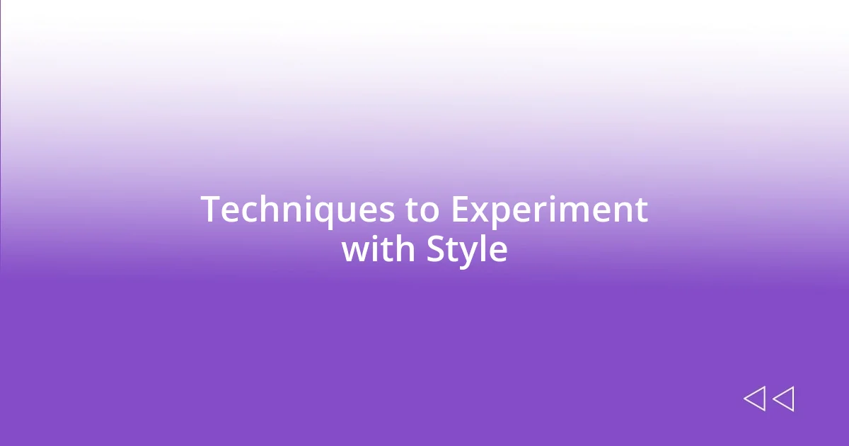 Techniques to Experiment with Style