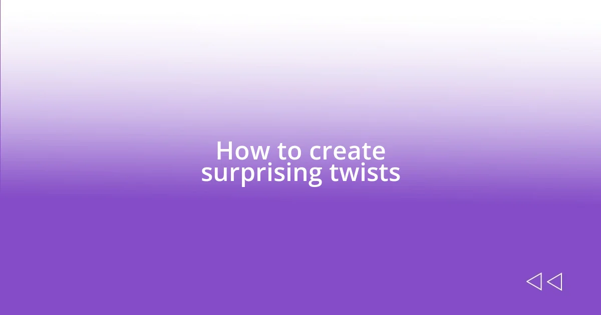 How to create surprising twists