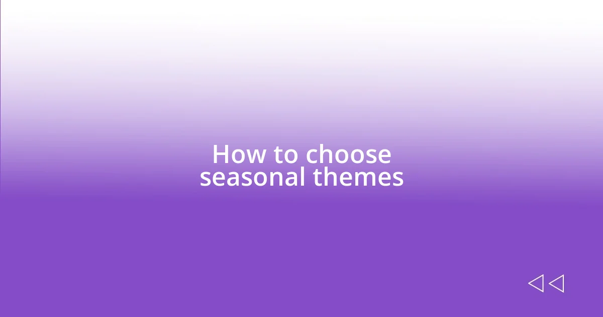 How to choose seasonal themes