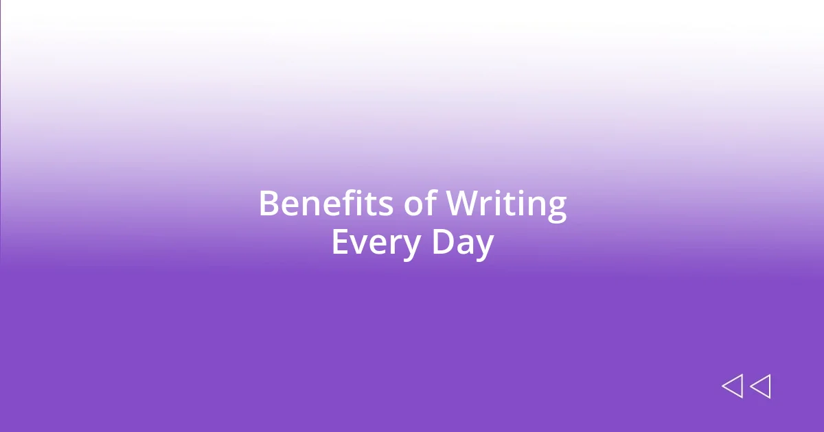 Benefits of Writing Every Day