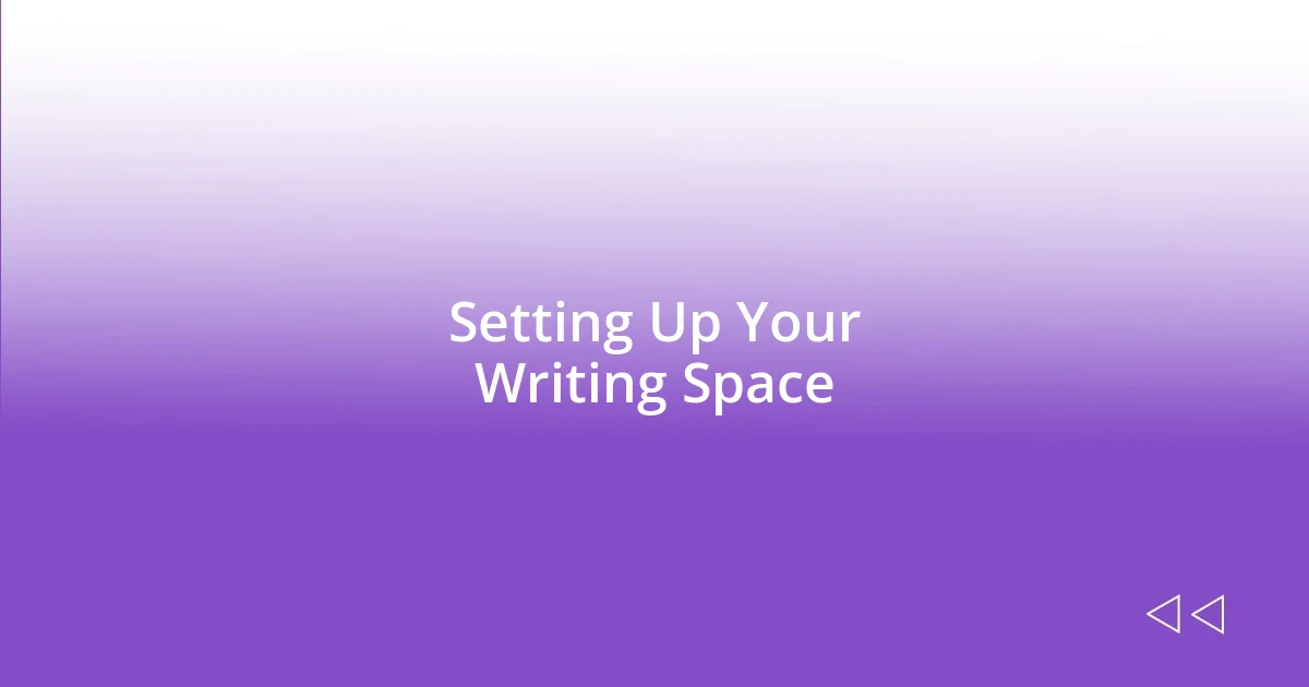 Setting Up Your Writing Space