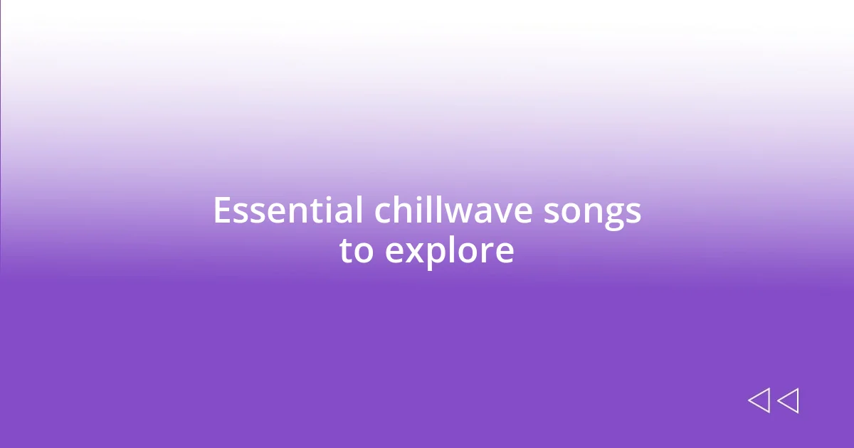 Essential chillwave songs to explore