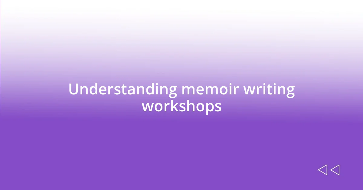 Understanding memoir writing workshops