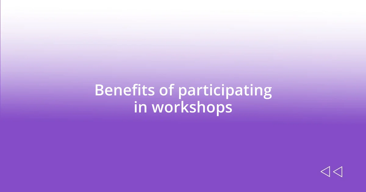 Benefits of participating in workshops