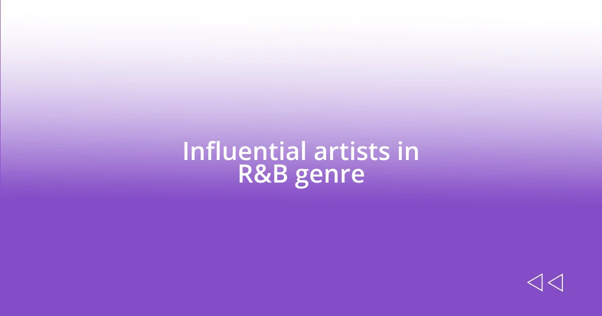 Influential artists in R&B genre