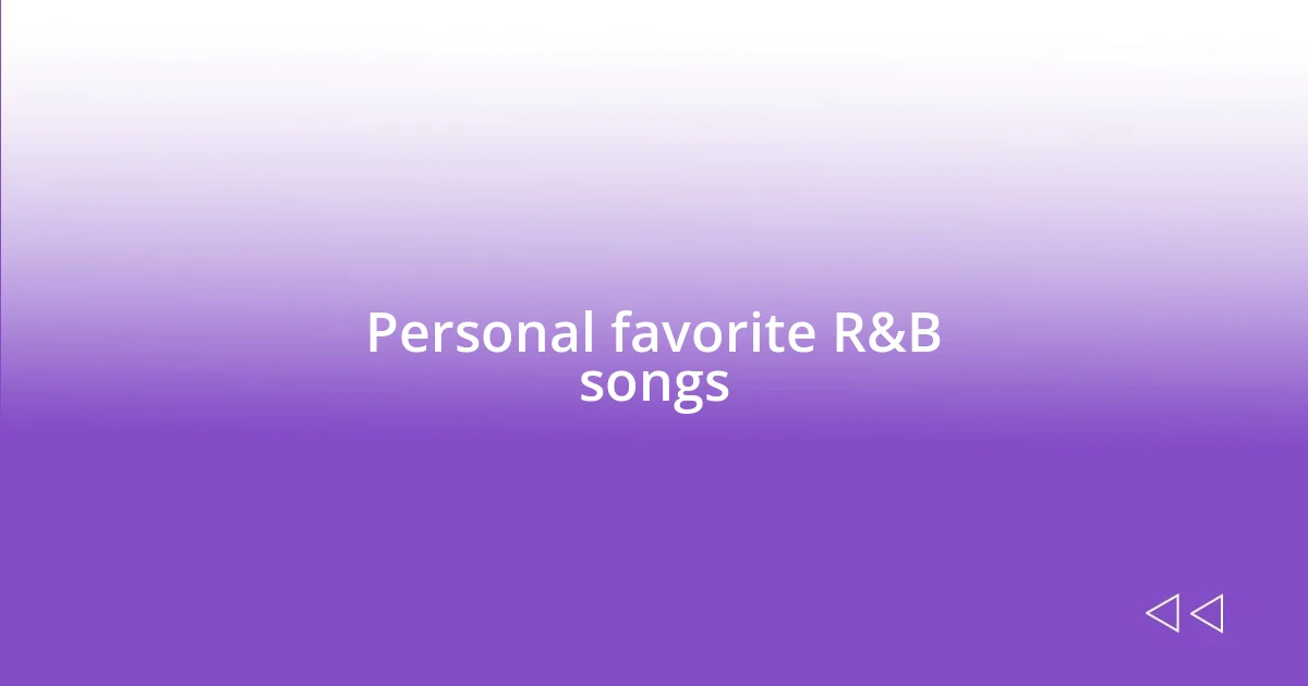 Personal favorite R&B songs