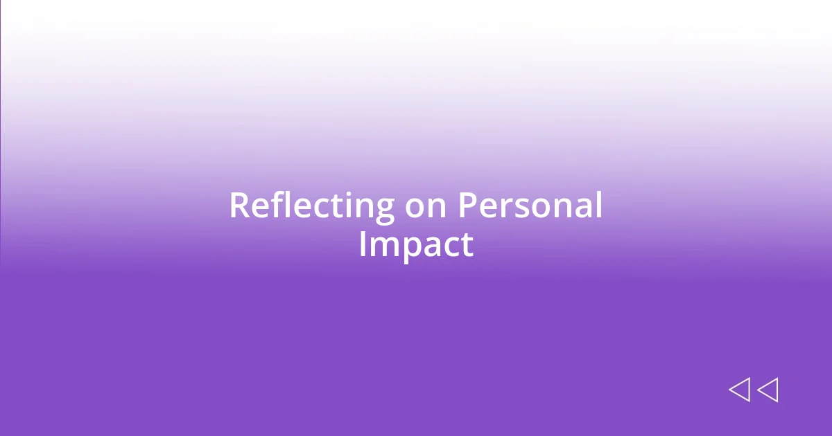 Reflecting on Personal Impact