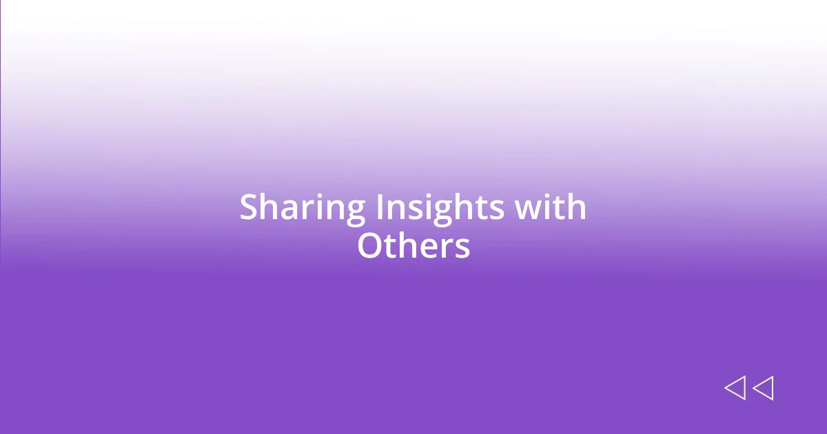 Sharing Insights with Others