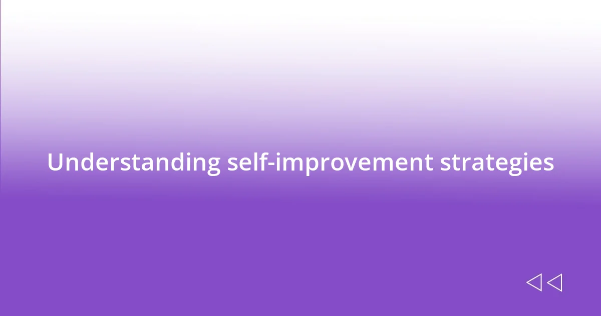 Understanding self-improvement strategies