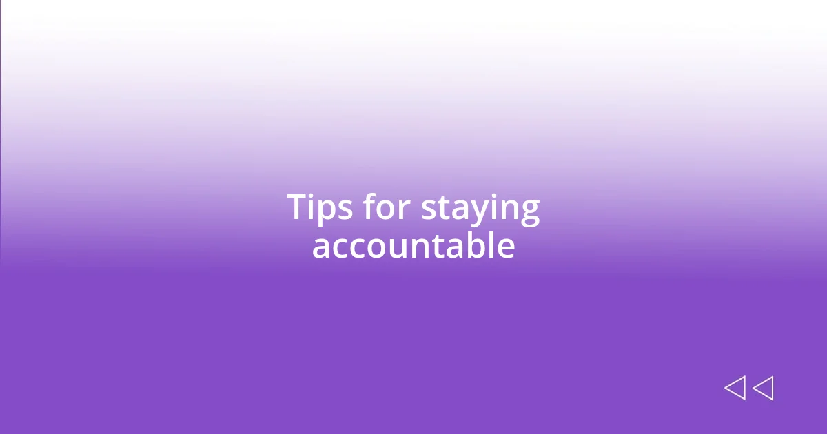 Tips for staying accountable