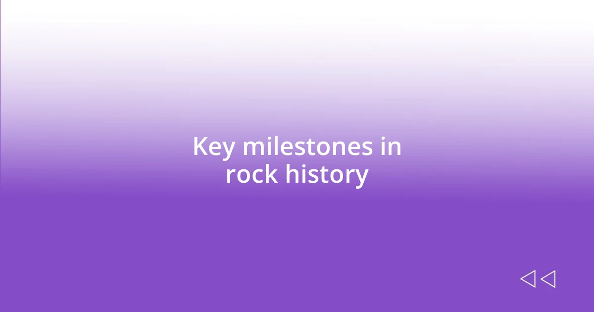 Key milestones in rock history