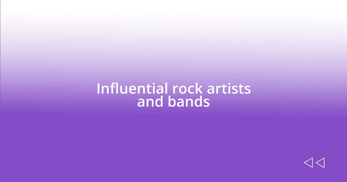 Influential rock artists and bands