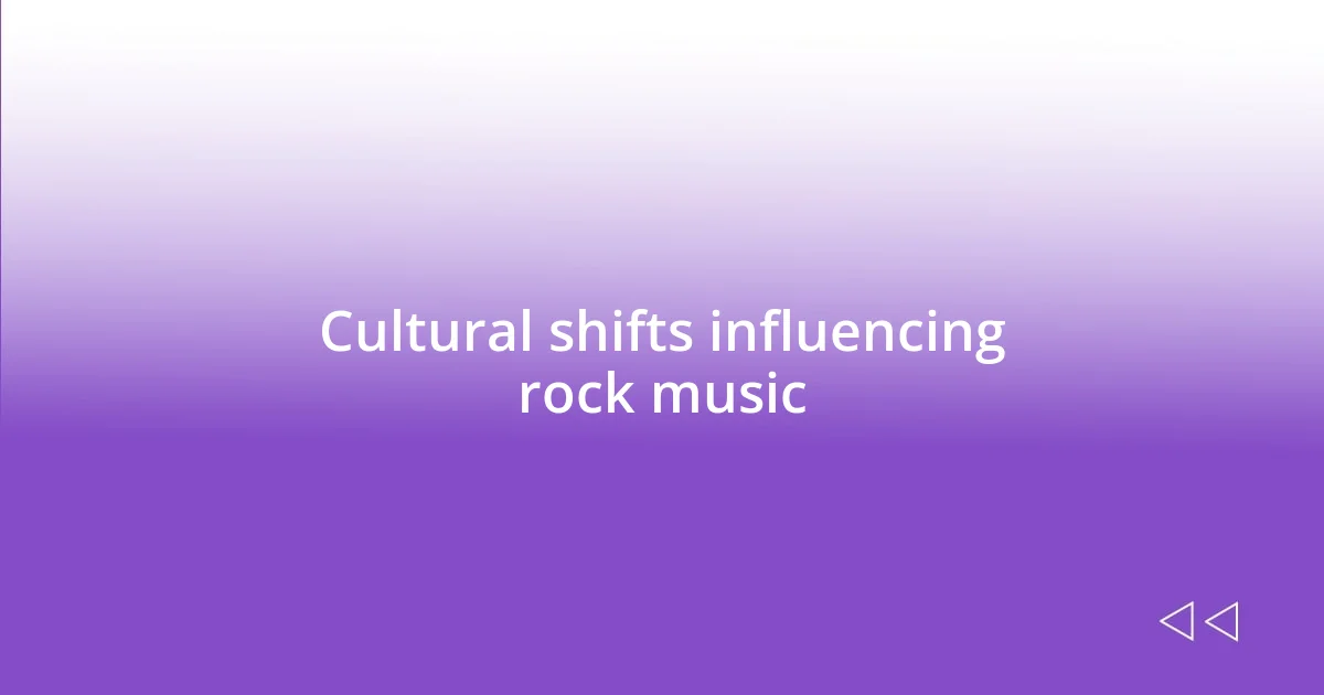 Cultural shifts influencing rock music