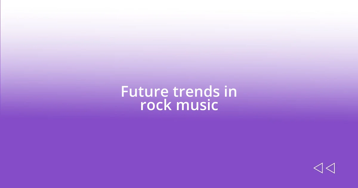 Future trends in rock music