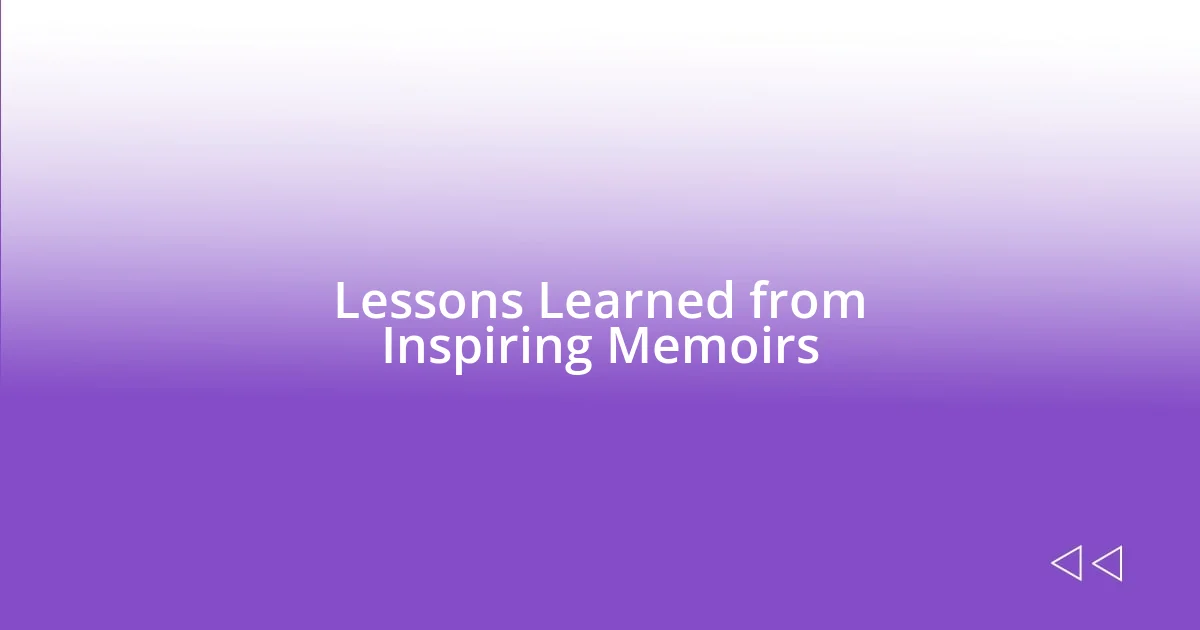 Lessons Learned from Inspiring Memoirs