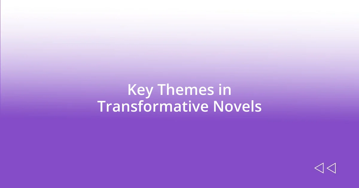 Key Themes in Transformative Novels