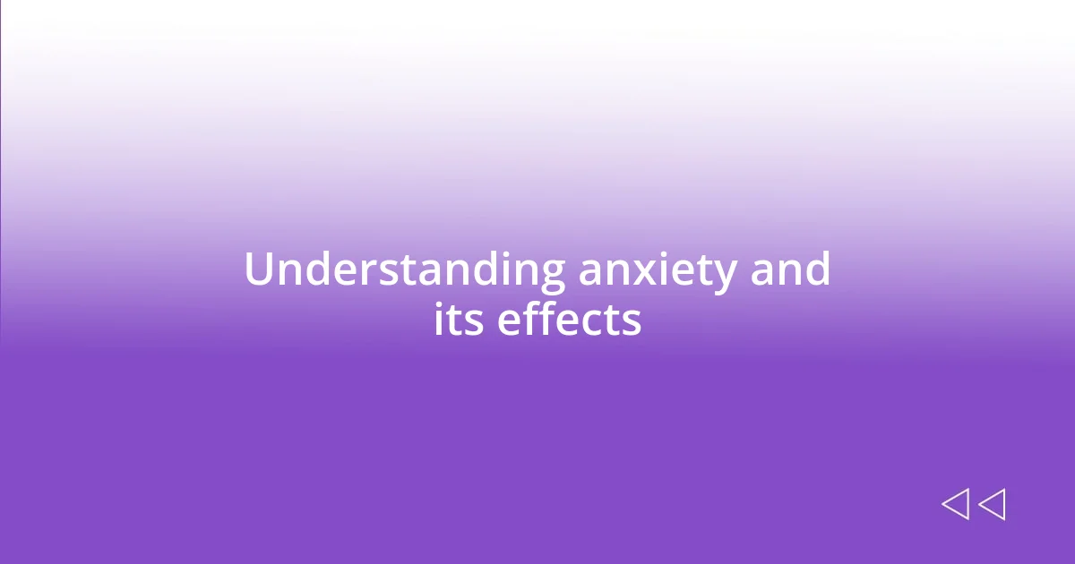 Understanding anxiety and its effects