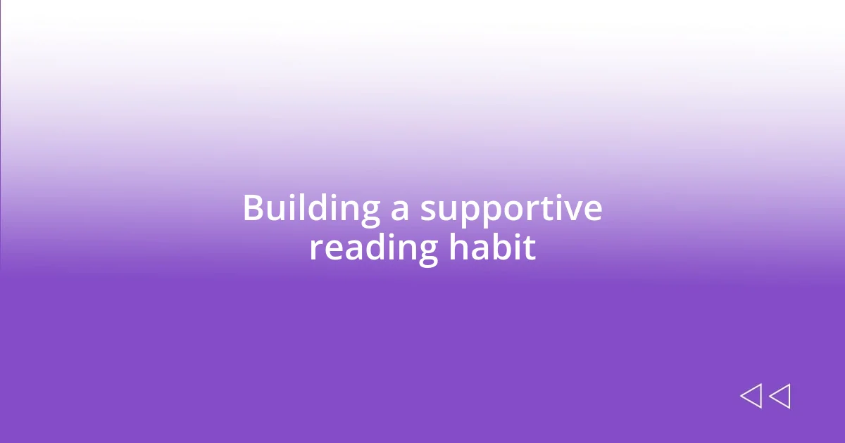 Building a supportive reading habit