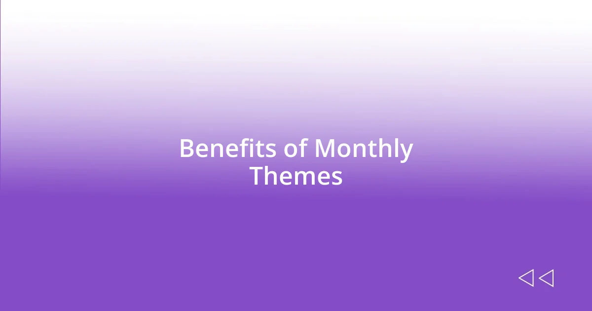 Benefits of Monthly Themes