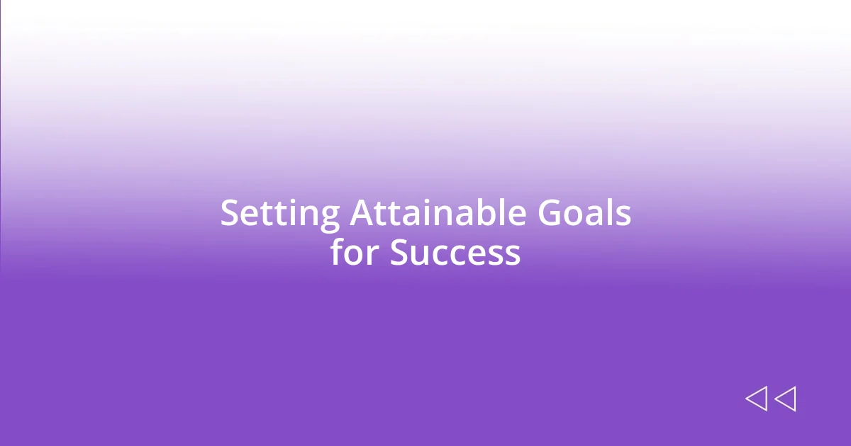 Setting Attainable Goals for Success