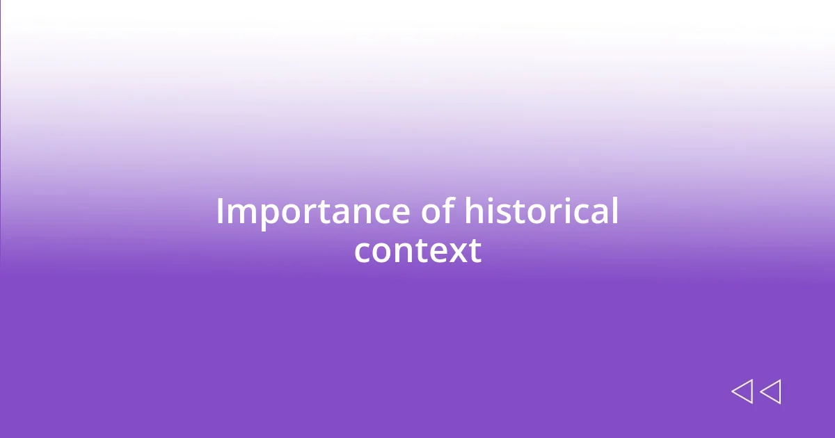 Importance of historical context