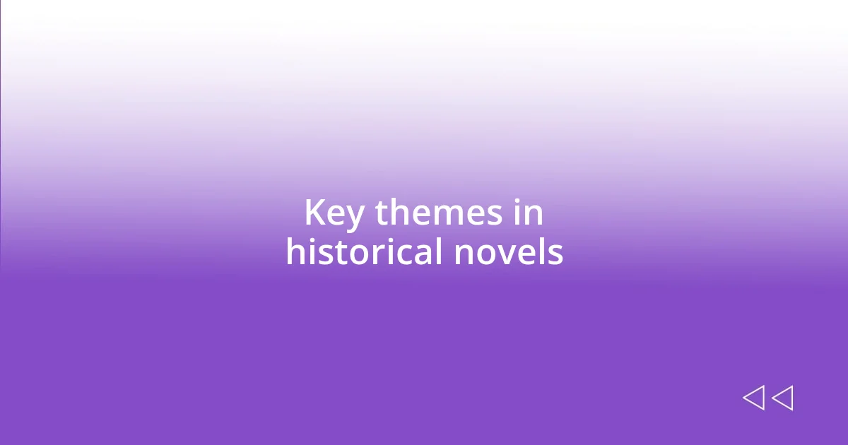 Key themes in historical novels