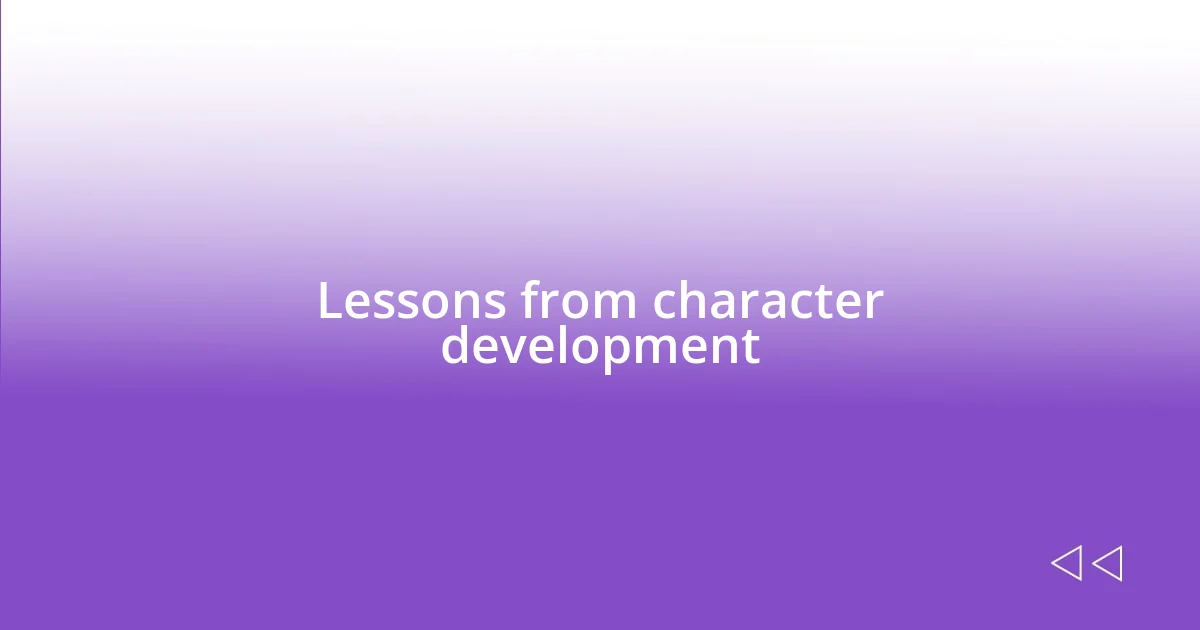 Lessons from character development