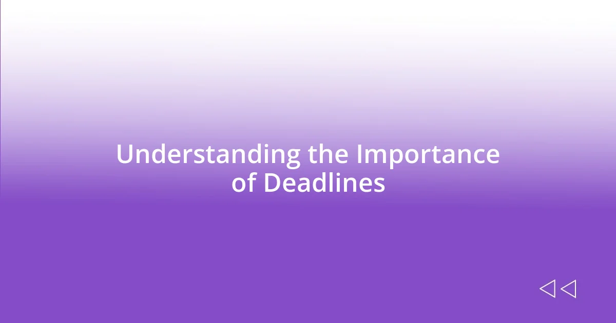 Understanding the Importance of Deadlines