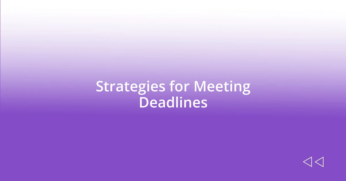 Strategies for Meeting Deadlines