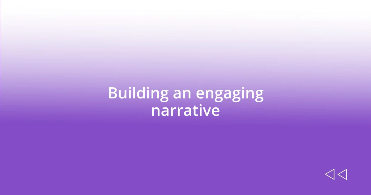 Building an engaging narrative