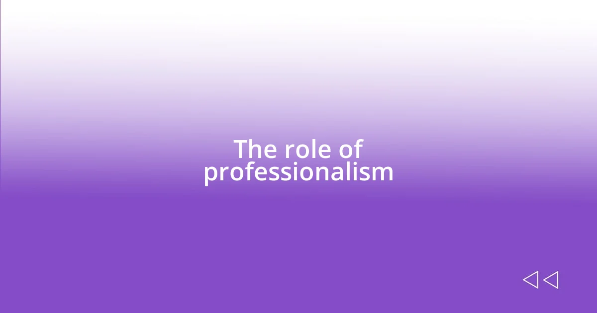 The role of professionalism