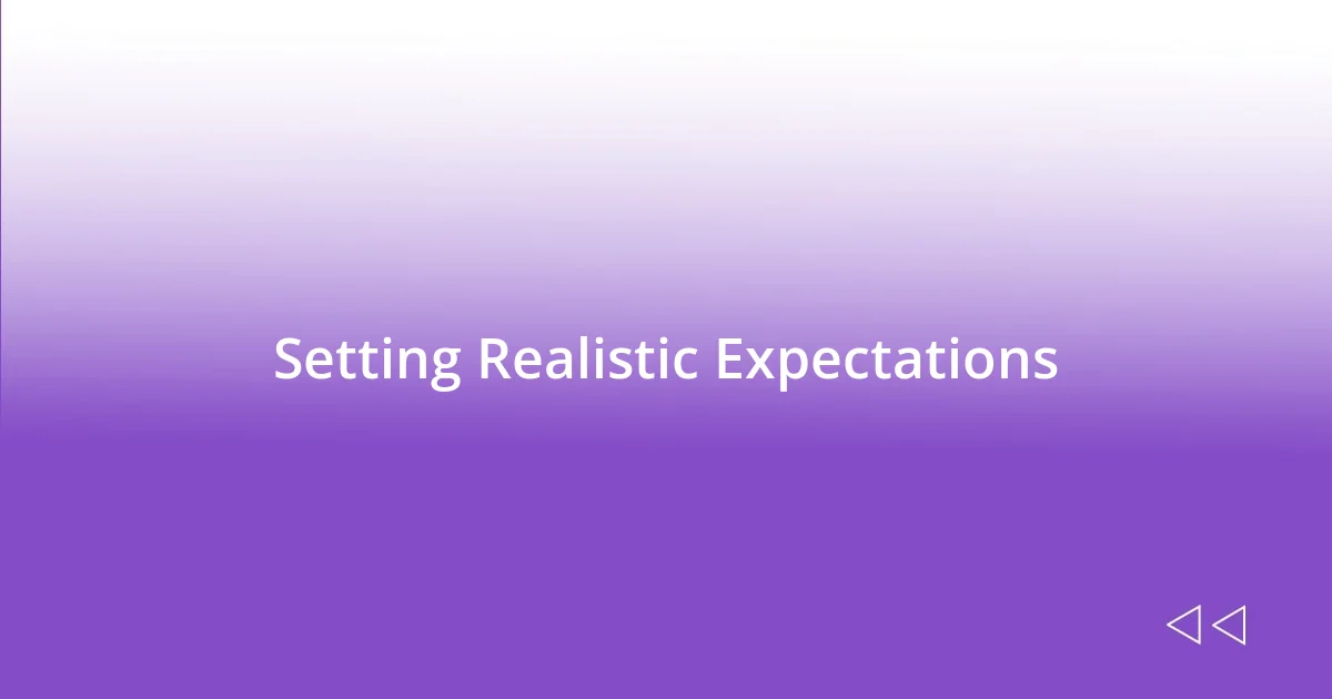 Setting Realistic Expectations