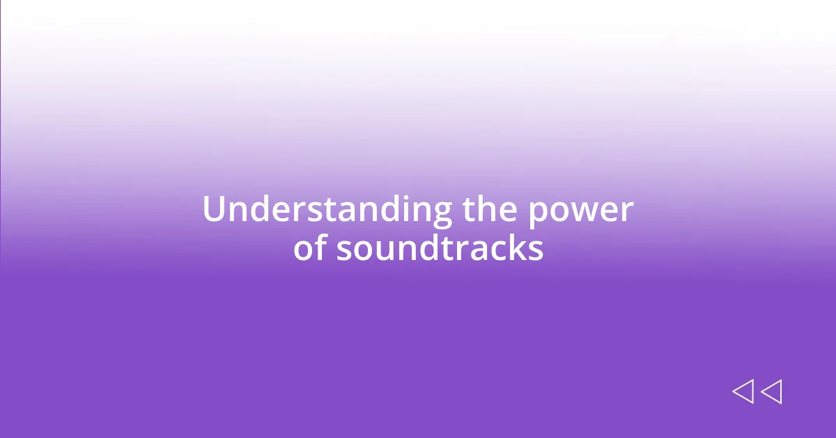 Understanding the power of soundtracks