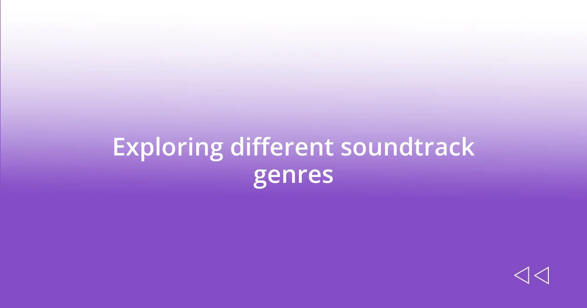 Exploring different soundtrack genres