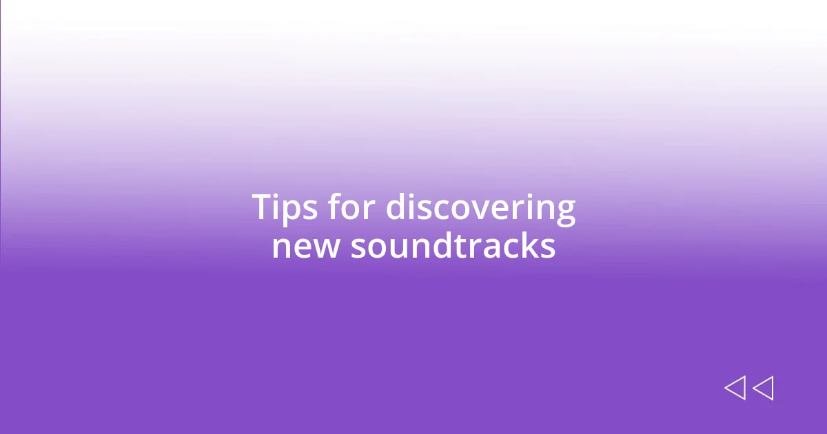 Tips for discovering new soundtracks