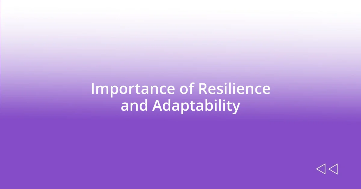 Importance of Resilience and Adaptability