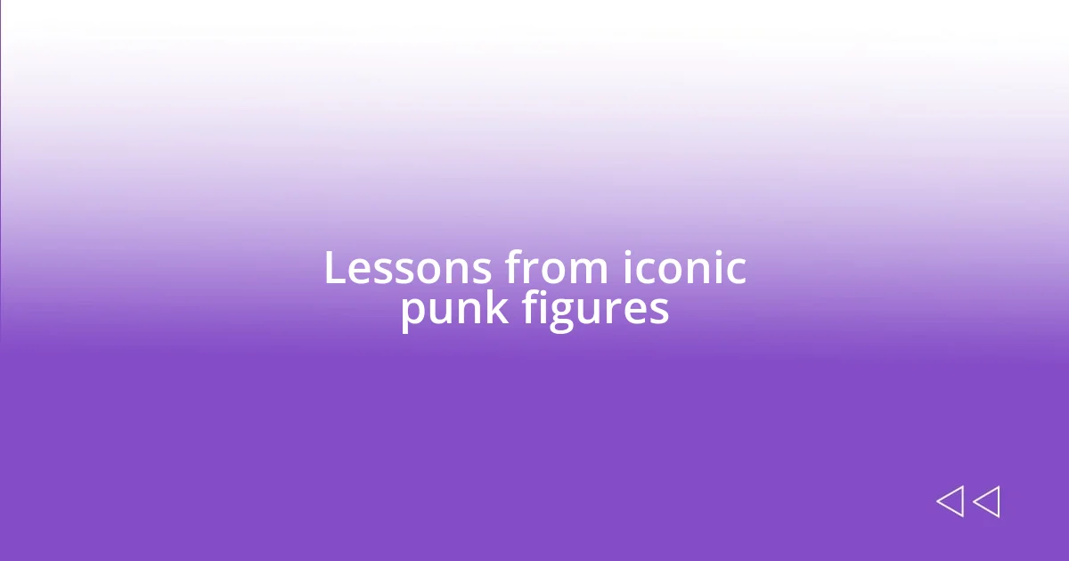 Lessons from iconic punk figures