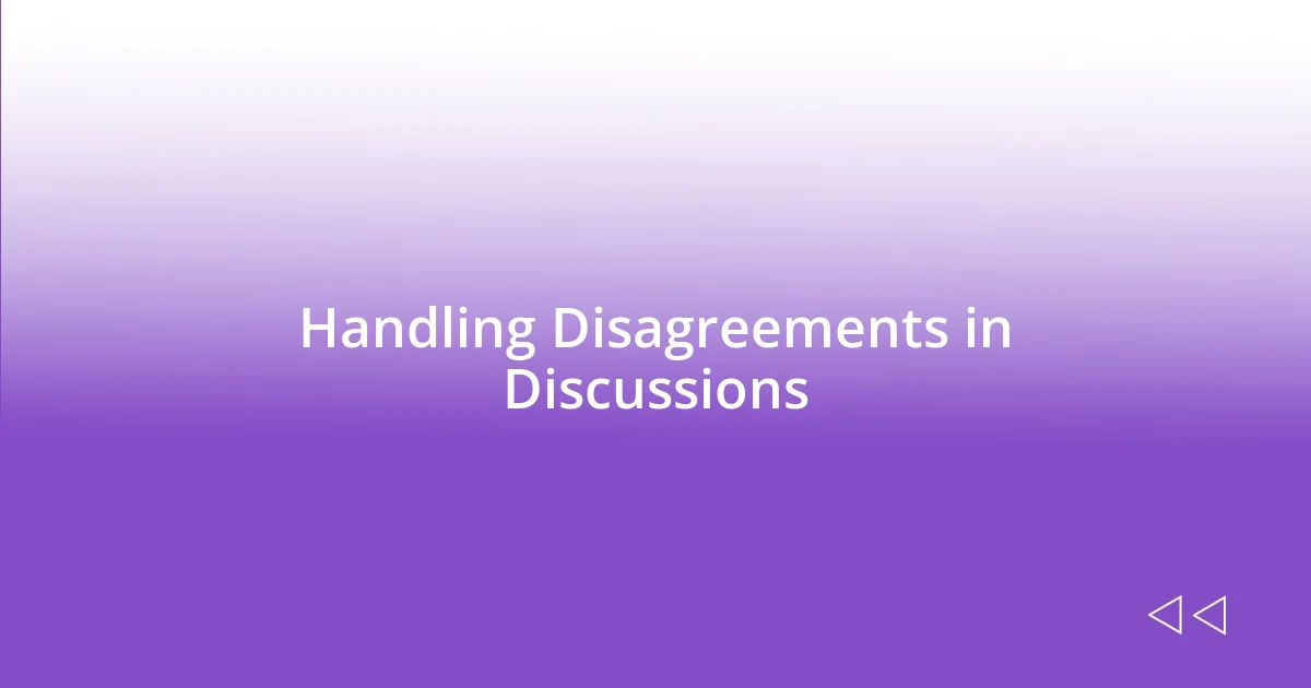 Handling Disagreements in Discussions