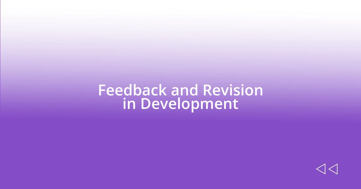 Feedback and Revision in Development