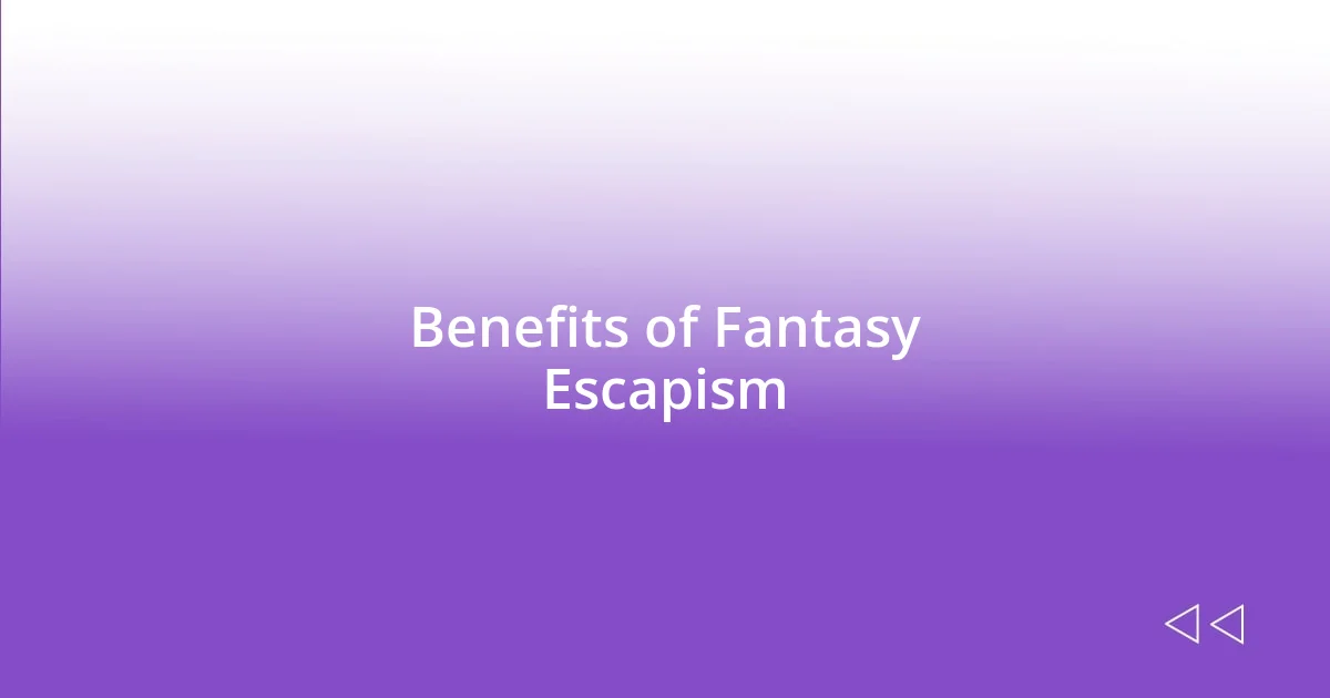 Benefits of Fantasy Escapism