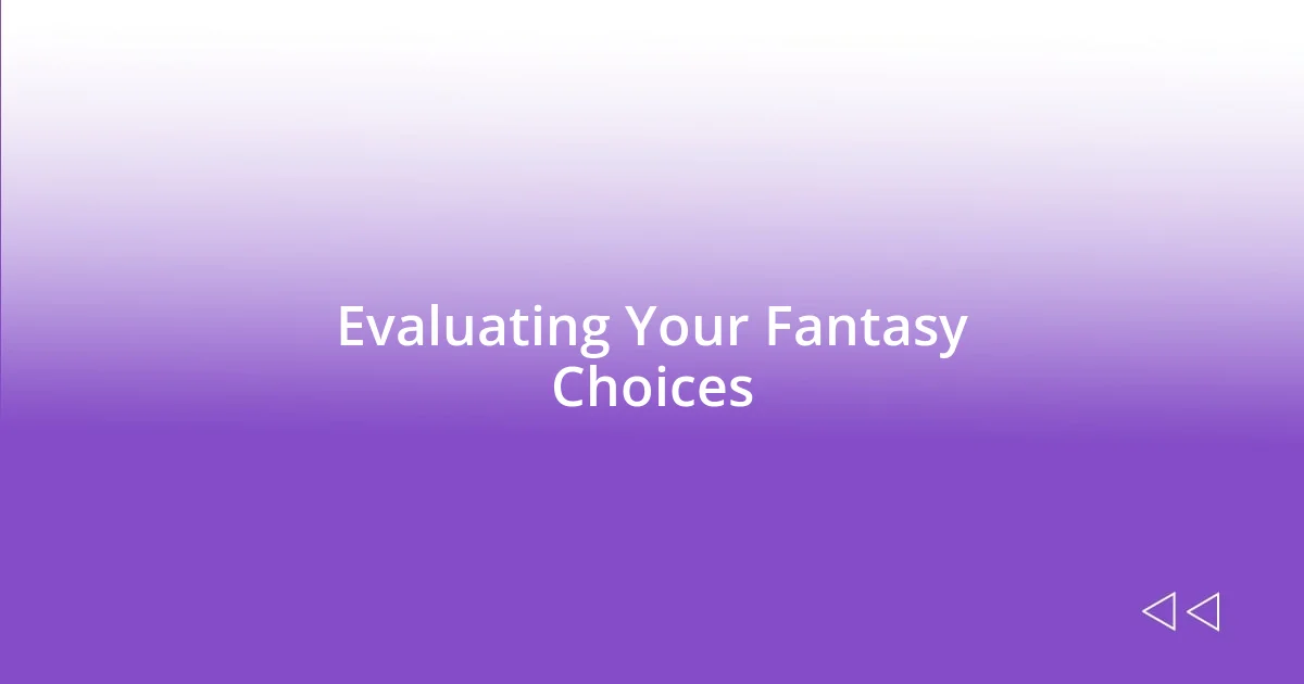 Evaluating Your Fantasy Choices