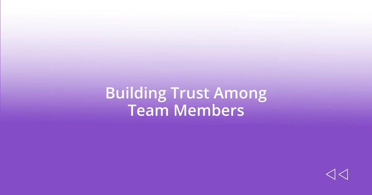 Building Trust Among Team Members